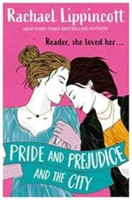 Pride and Prejudice and the City - Rachael Lippincott, Simon & Schuster 1