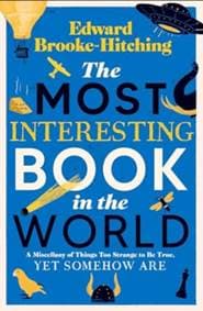 The Most Interesting Book in the World - Edward Brooke-Hitching, Simon & Schuster Ltd