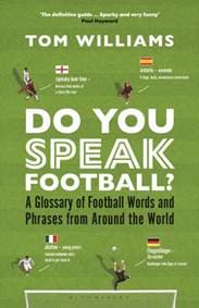 Do You Speak Football? - Tom Williams, Bloomsbury Sport 1