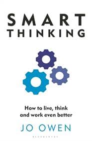 Smart Thinking : How to live, think and work even better - Jo Owen, Bloomsbury Publishing PLC