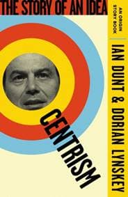 Centrism - Ian Dunt, Dorian Lynskey, Weidenfeld & Nicolson