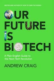 Our Future is Biotech - Andrew Craig, John Murray Press