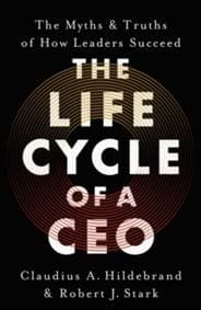 The Life Cycle of a CEO - Claudius A. Hildebrand, Robert J. Stark, John Murray Business
