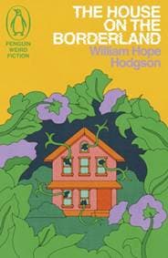The House on the Borderland - William Hope Hodgson, Penguin Books Ltd