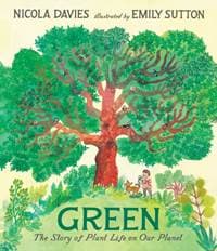 Green: The Story of Plant Life on Our Planet - Nicola Davies, Walker Books