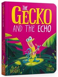 The Gecko and the Echo Board Book - Rachel Bright, Orchard Books 1
