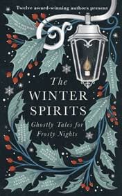 The Winter Spirits - Bridget Collins, Imogen Hermes Gowar, Natasha Pulley, Jess Kidd, Andrew Michael Hurley, Elizabeth Macneal, Laura Purcell, Kiran Millwood Hargrave, Stuart Turton, Catriona Ward, Little, Brown Book Group