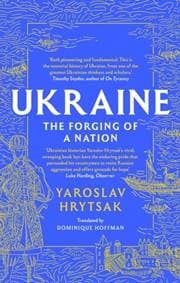 UKRAINE The Forging of a Nation - Yaroslav Hrytsak, Little, Brown Book Group
