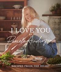 I Love You: Recipes from the heart - Pamela Anderson, Little, Brown Book Group