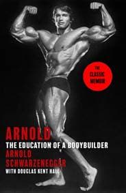 Arnold: The Education Of A Bodybuilder - Arnold Schwarzenegger, Douglas Kent Hall, Little, Brown Book Group 1