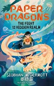 Paper Dragons: The Fight for the Hidden Realm - Siobhan McDermott, Hodder Children's Books