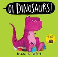 Oi Dinosaurs! - Kes Gray, Hachette Children's Group 1