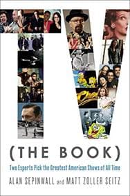 TV : Two Experts Pick the Greatest American Shows of All Time - Alan Sepinwall, Matt Zoller Seitz, Grand Central Publishing 1