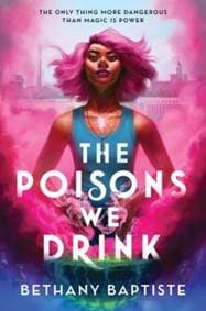 The Poisons We Drink - Bethany Baptiste, Sourcebooks Fire 1