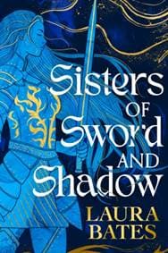 Sisters of Sword and Shadow - Laura Bates, Simon & Schuster Ltd 1