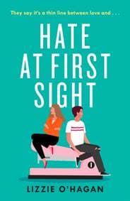 Hate at First Sight: The UNMISSABLE enemies-to-lovers romcom of 2023 - Lizzie O'Hagan, Headline Publishing Group