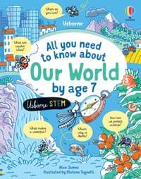 All you need to know about Our World by age 7 - Alice James, Usborne Publishing 1