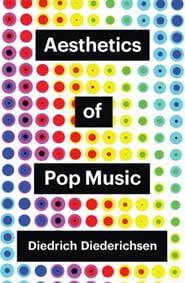 Aesthetics of Pop Music - Diedrich Diederichsen, Polity Press