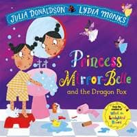 Princess Mirror-Belle and the Dragon Pox - Julia Donaldson, Pan Macmillan