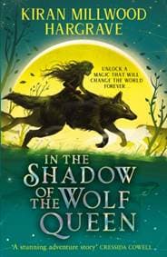 Geomancer: In the Shadow of the Wolf Queen - Kiran Millwood Hargrave, Orion Children's Books 1