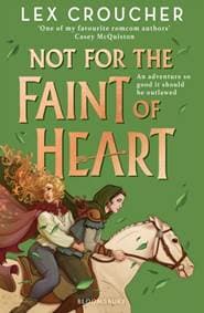 Not for the Faint of Heart - Lex Croucher, Bloomsbury Publishing PLC