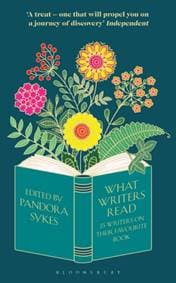 What Writers Read : 35 Writers on their Favourite Book - Pandora Sykes, Bloomsbury Publishing PLC 1