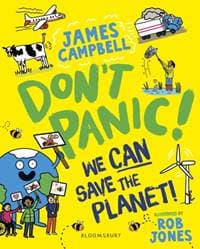 Don't Panic! We CAN Save The Planet - James Campbell, Bloomsbury Childrens