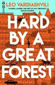 Hard by a Great Forest - Vardiashvili Leo Vardiashvili, Bloomsbury Publishing (UK) 1