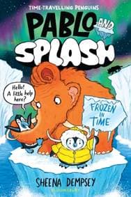 Pablo and Splash: Frozen in Time - Sheena Dempsey, Bloomsbury Publishing PLC