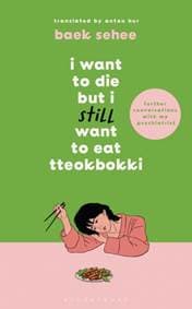 I Want to Die but I Still Want to Eat Tteokbokki - Baek Sehee, Bloomsbury Publishing