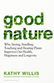 Good Nature : The New Science of How Nature Improves Our Health - Kathy Willis, Bloomsbury Publishing (UK)