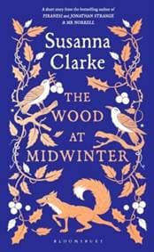 The Wood at Midwinter - Susanna Clarke, Bloomsbury Circus 1