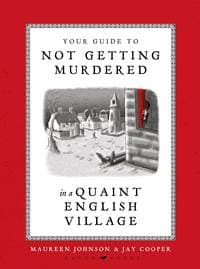 Your Guide to Not Getting Murdered in a Quaint English Village - Maureen Johnson, Bloomsbury Publishing PLC