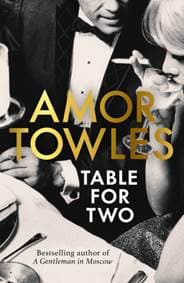 Table For Two - Amor Towles, Hutchinson Heinemann 1