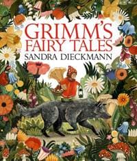 Grimm’s Fairy Tales - The Brothers Grimm, Sandra Dieckmann, Walker Books Ltd