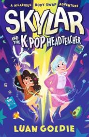 Skylar and the K-pop Headteacher - Luan Goldie, Walker Books
