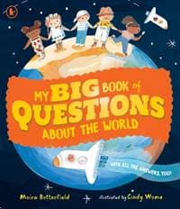 My Big Book of Questions About the World (with all the Answers, too!) - Moira Butterfield, Walker Books Ltd 1