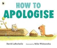 How to Apologise - David LaRochelle, Walker Books Ltd 1
