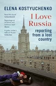 I Love Russia - Elena Kostyuchenko, Vintage Publishing 1