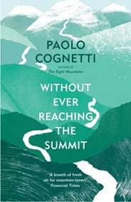 Without Ever Reaching the Summit - Paolo Cognetti, Vintage