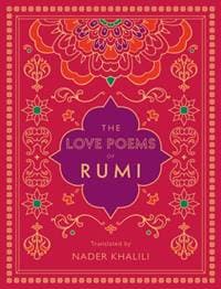 The Love Poems of Rumi - Rumi, Wellfleet Press,U.S. 1
