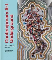 Contemporary Art Underground - Sandra Bloodworth, Cheryl Hageman, Monacelli Press