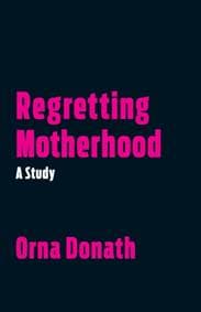 Regretting Motherhood - Orna Donath, North Atlantic Books,U.S. 1