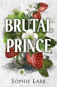 Brutal Prince - Sophie Lark, Bloom Books 1