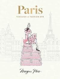 Paris: Through a Fashion Eye - Megan Hess, Hardie Grant Books 1