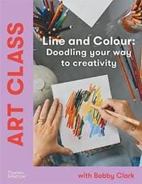 Art Class: Line and Colour - Bobby Clark, Thames and Hudson (Australia) Pty Ltd
