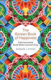 The Korean Book of Happiness - BARBARA J. ZITWER, Octopus Publishing Group 1