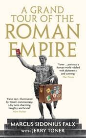 A Grand Tour of the Roman Empire by Marcus Sidonius Falx - Dr. Jerry (Fellow Teacher and Director of Studies in Classics) Toner, Profile Books Ltd 1