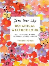 Draw Your Way: Botanical Watercolour - Harriet de Winton, Octopus Publishing Group