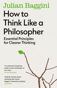 How to Think Like a Philosopher - Julian Baggini, Granta Books 1